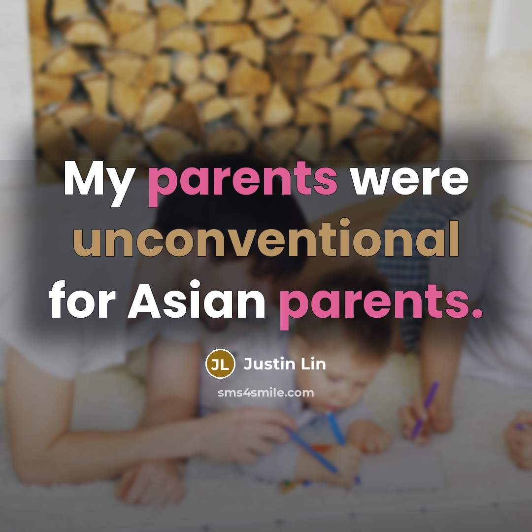“My parents were unconventional for Asian parents.” quote by Justin Lin