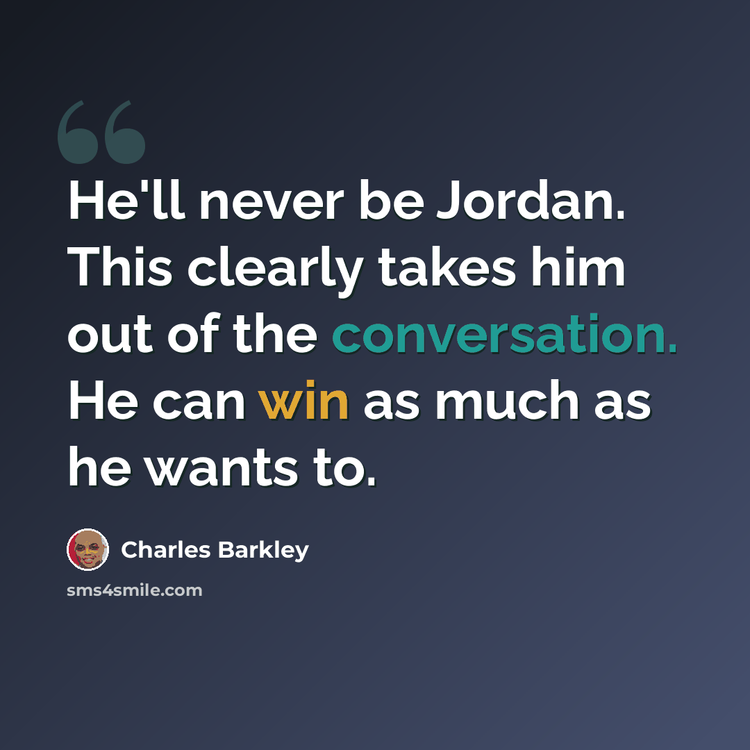“He'll never be Jordan. This clearly takes him out of the conversation. He can win as much as he wants to.” quote by Charles Barkley