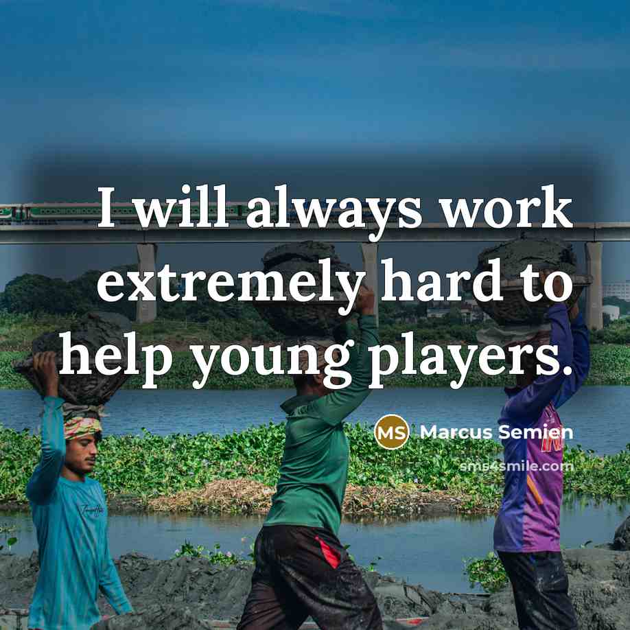 “I will always work extremely hard to help young players.” quote by Marcus Semien