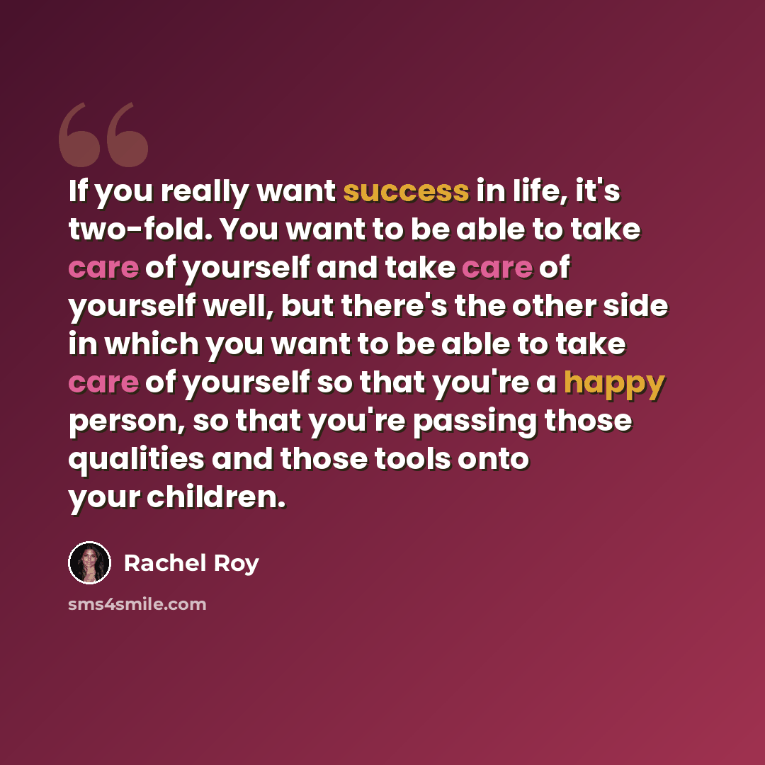“If you really want success in life, it's two-fold. You want to be able to take care of yourself and take care of yourself well, but there's the other side in which you want to be able to take care of yourself so that you're a happy person, so that you're passing those qualities and those tools…” quote by Rachel Roy