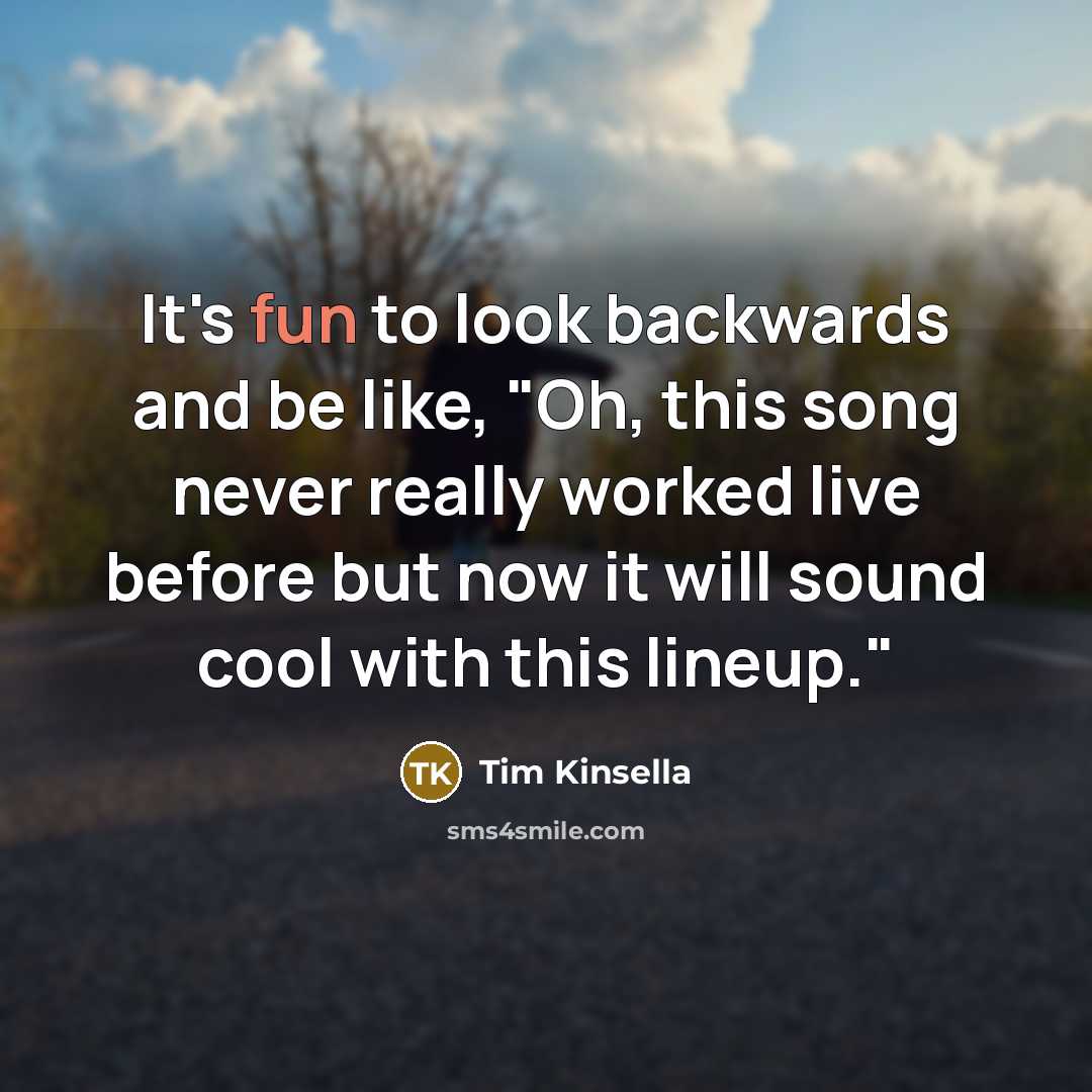 “It's fun to look backwards and be like, "Oh, this song never really worked live before but now it will sound cool with this lineup."” quote by Tim Kinsella