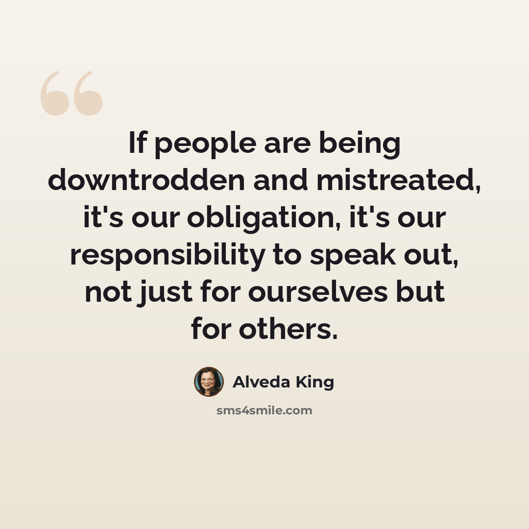“If people are being downtrodden and mistreated, it's our obligation, it's our responsibility to speak out, not just for ourselves but for others.” quote by Alveda King