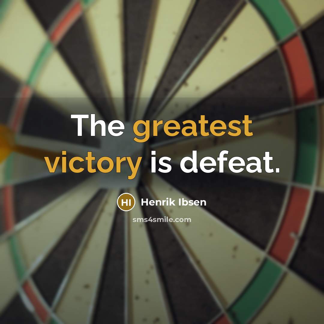 “The greatest victory is defeat.” quote by Henrik Ibsen