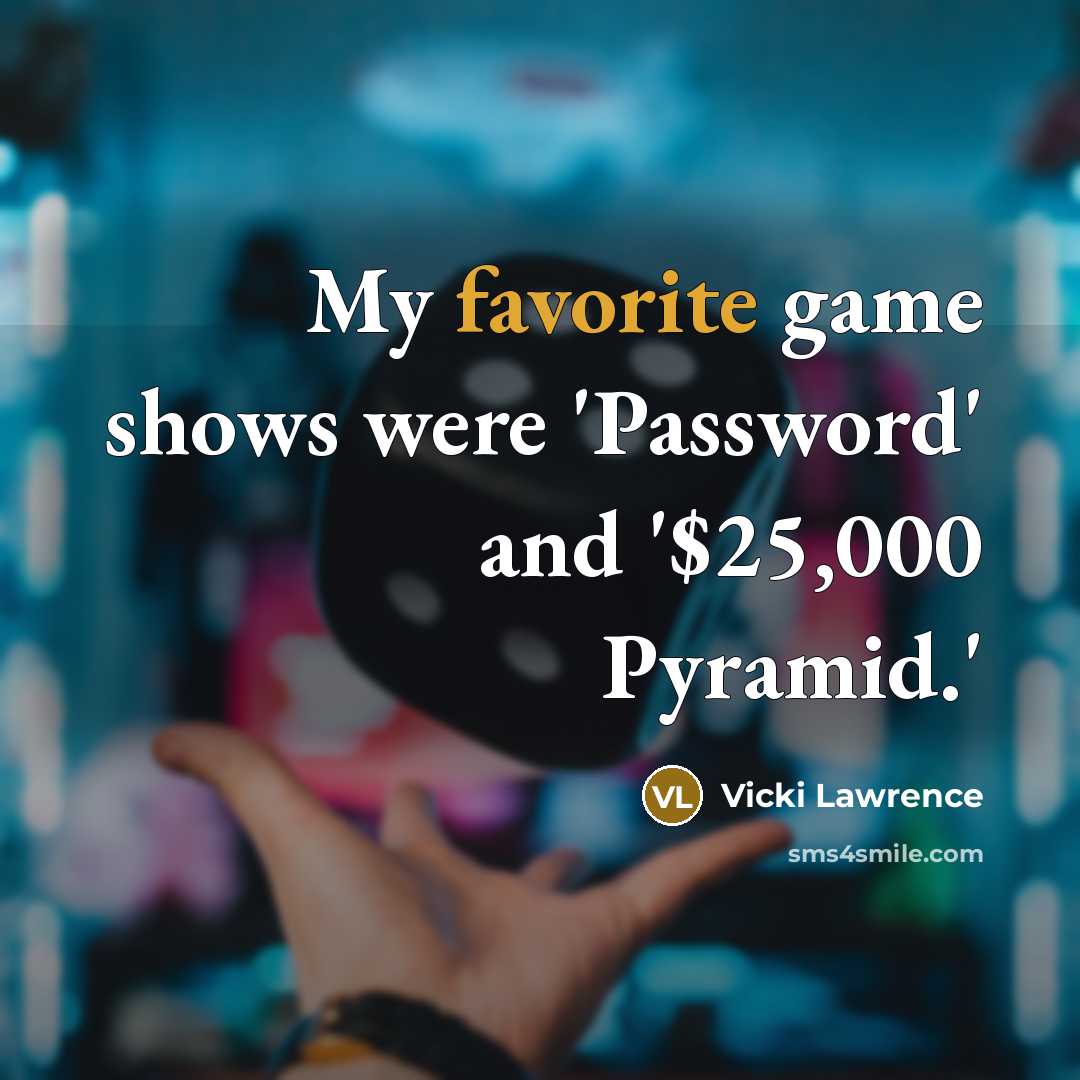 “My favorite game shows were 'Password' and '$25,000 Pyramid.'” quote by Vicki Lawrence