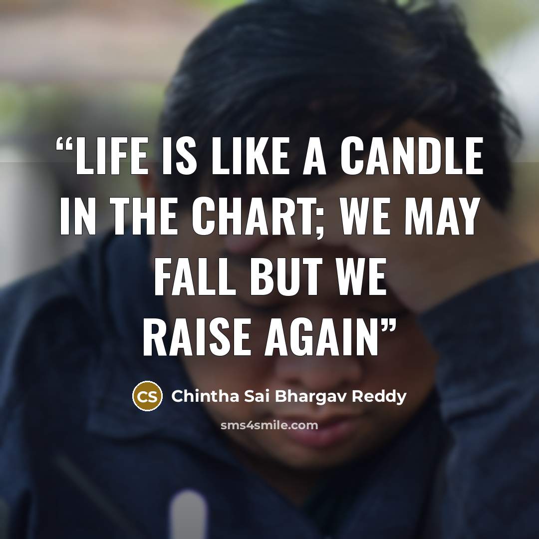 “Life is like a candle in the chart; we may fall but we raise again” quote by Chintha Sai Bhargav Reddy