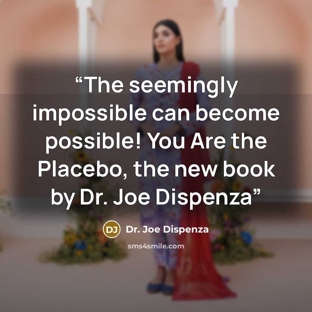 “The seemingly impossible can become possible! You Are the Placebo, the new book by Dr. Joe Dispenza” quote by Dr. Joe Dispenza