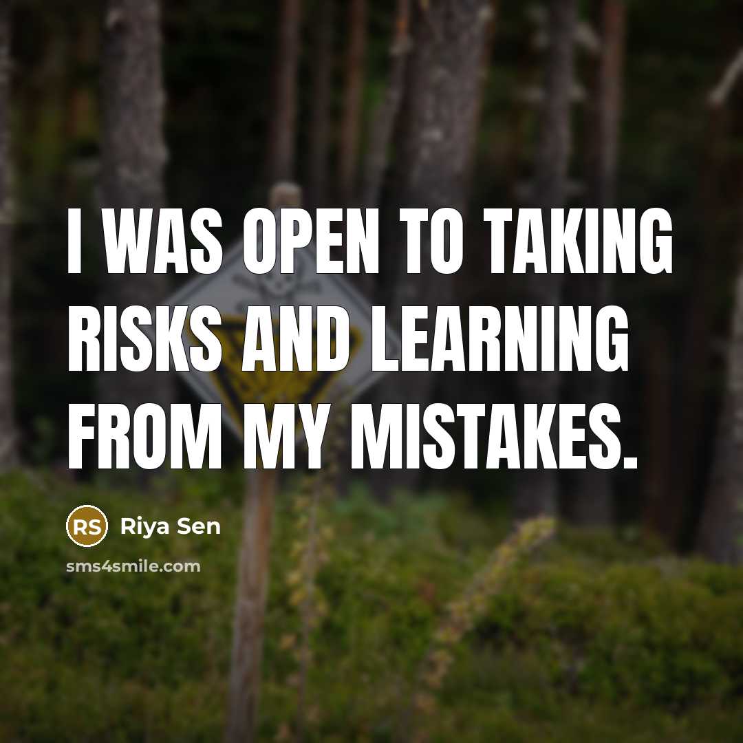“I was open to taking risks and learning from my mistakes.” quote by Riya Sen