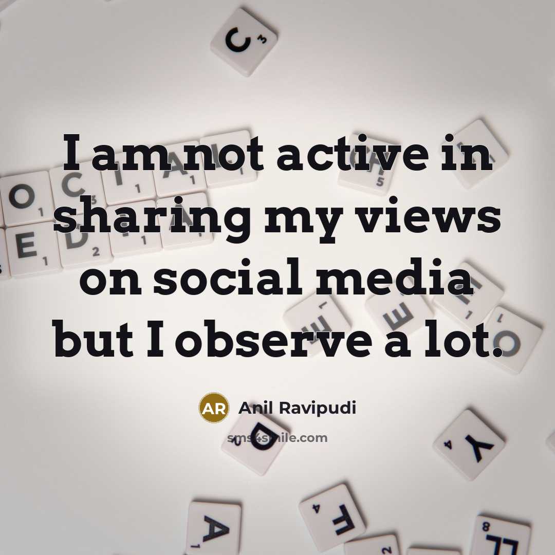 “I am not active in sharing my views on social media but I observe a lot.” quote by Anil Ravipudi