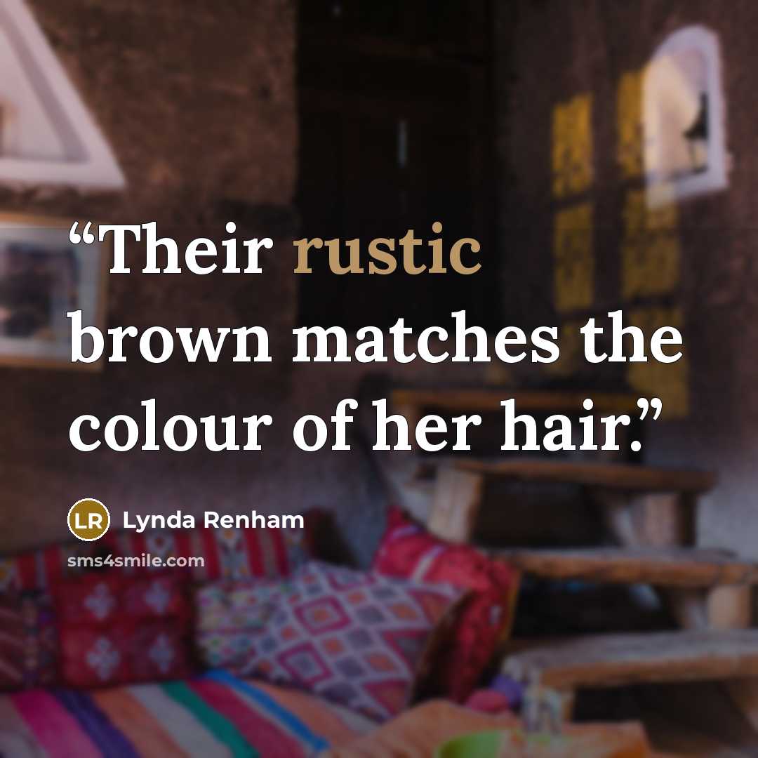 “Their rustic brown matches the colour of her hair.” quote by Lynda Renham