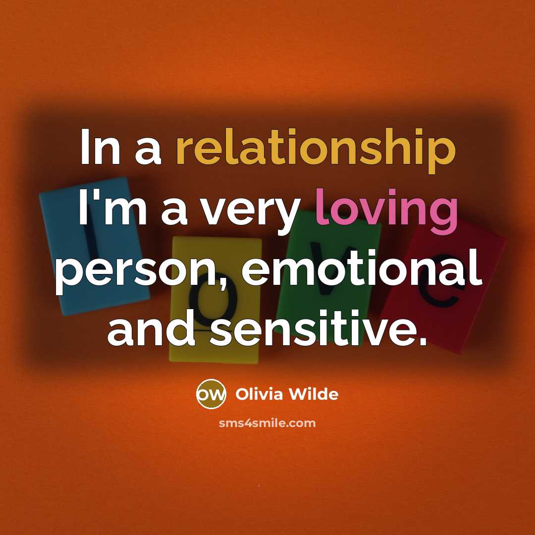 “In a relationship I'm a very loving person, emotional and sensitive.” quote by Olivia Wilde