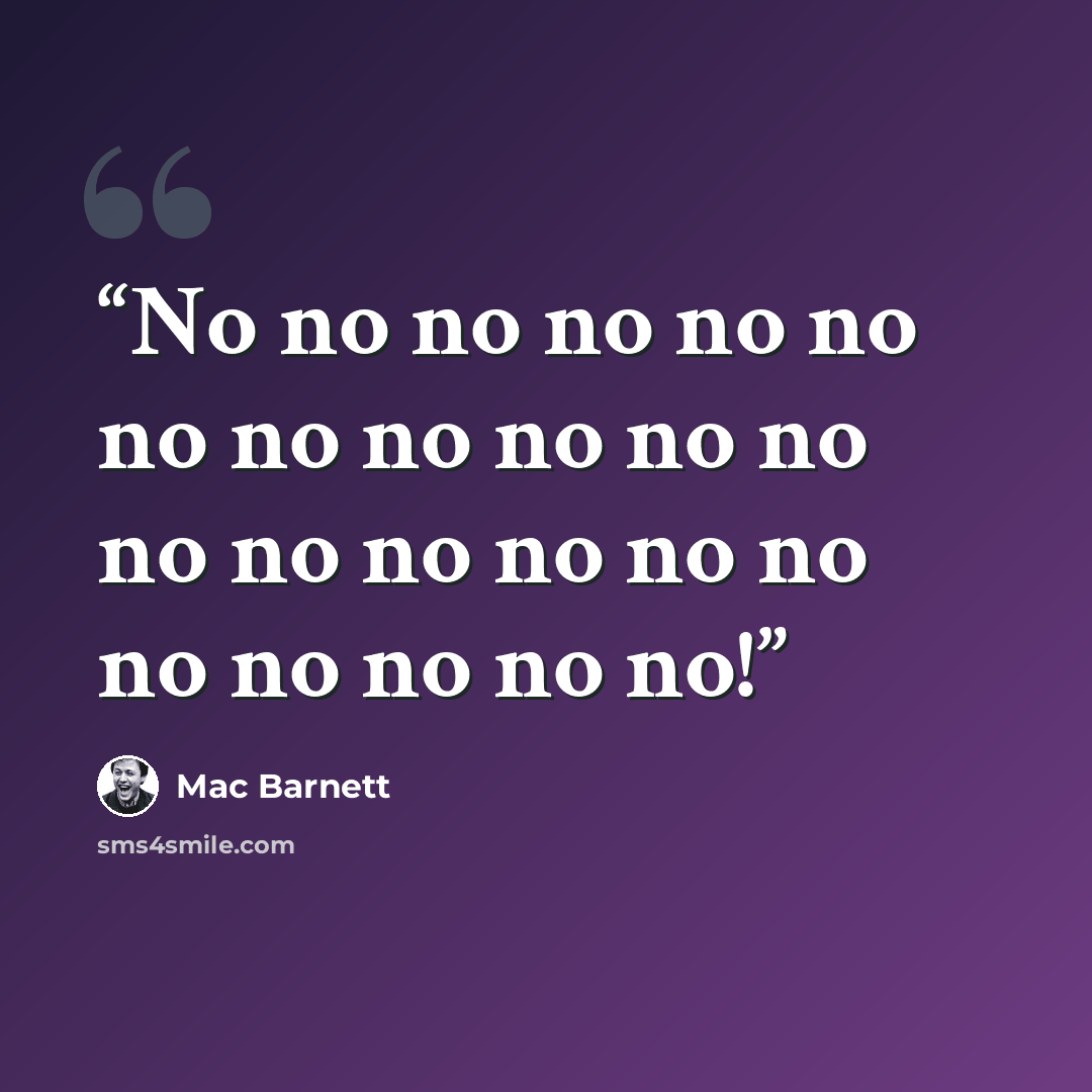“No no no no no no no no no no no no no no no no no no no no no no no!” quote by Mac Barnett