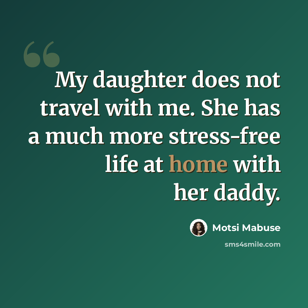 “My daughter does not travel with me. She has a much more stress-free life at home with her daddy.” quote by Motsi Mabuse