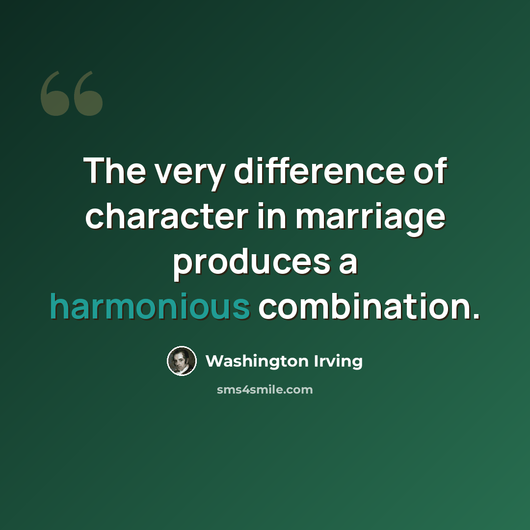 “The very difference of character in marriage produces a harmonious combination.” quote by Washington Irving