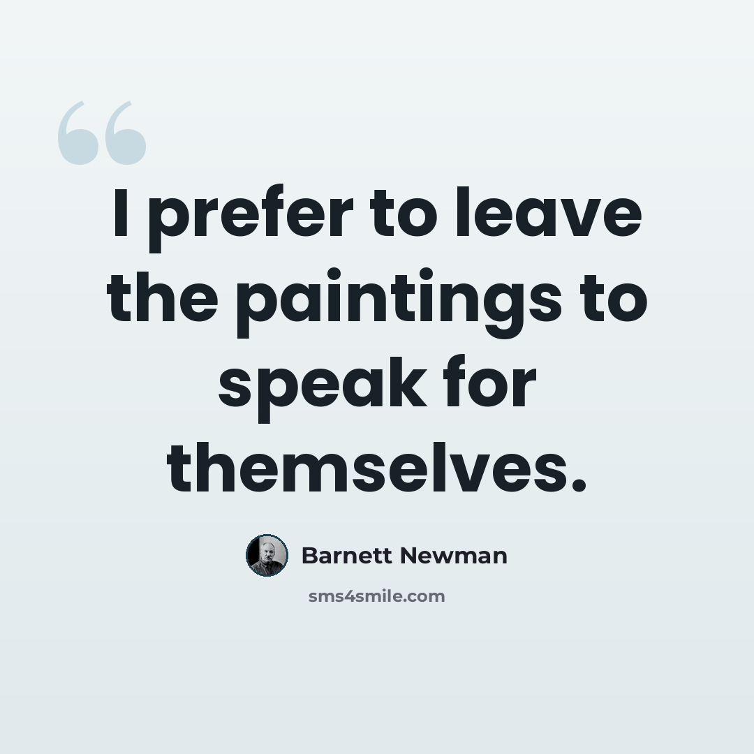 “I prefer to leave the paintings to speak for themselves.” quote by Barnett Newman