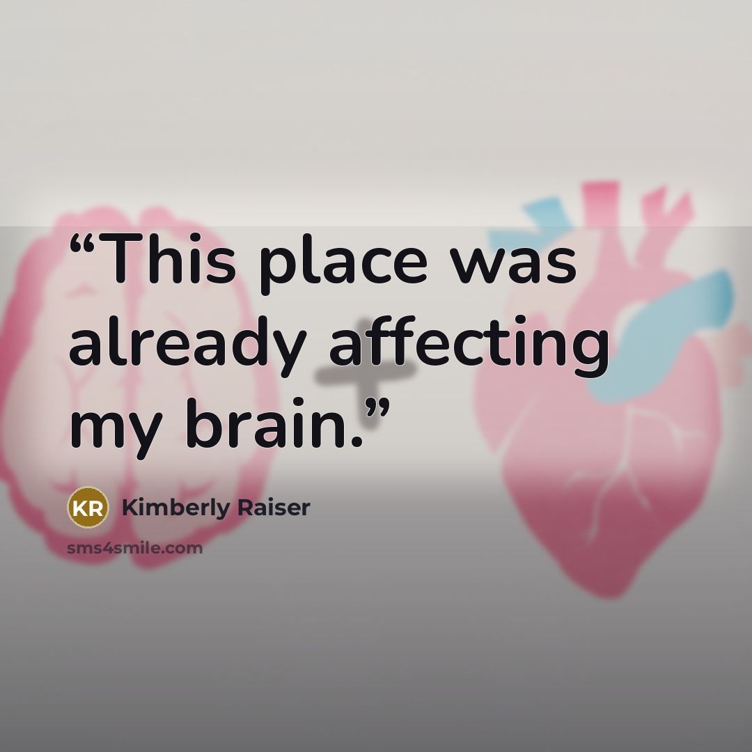 “This place was already affecting my brain.” quote by Kimberly Raiser