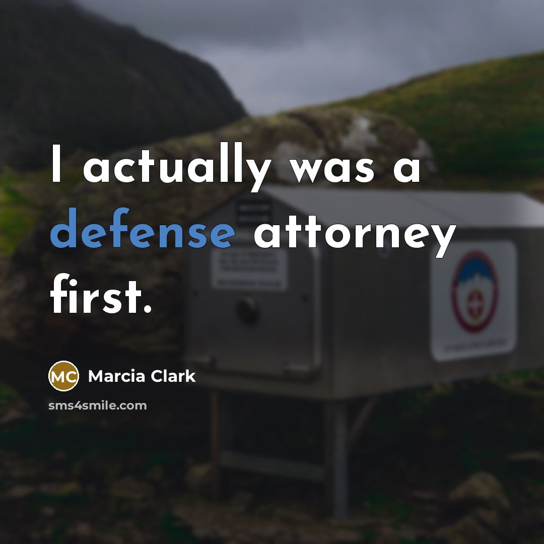 “I actually was a defense attorney first.” quote by Marcia Clark