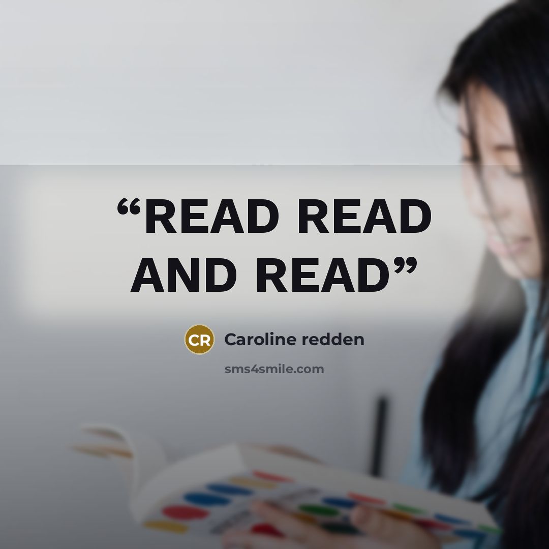 “READ READ AND READ” quote by Caroline redden