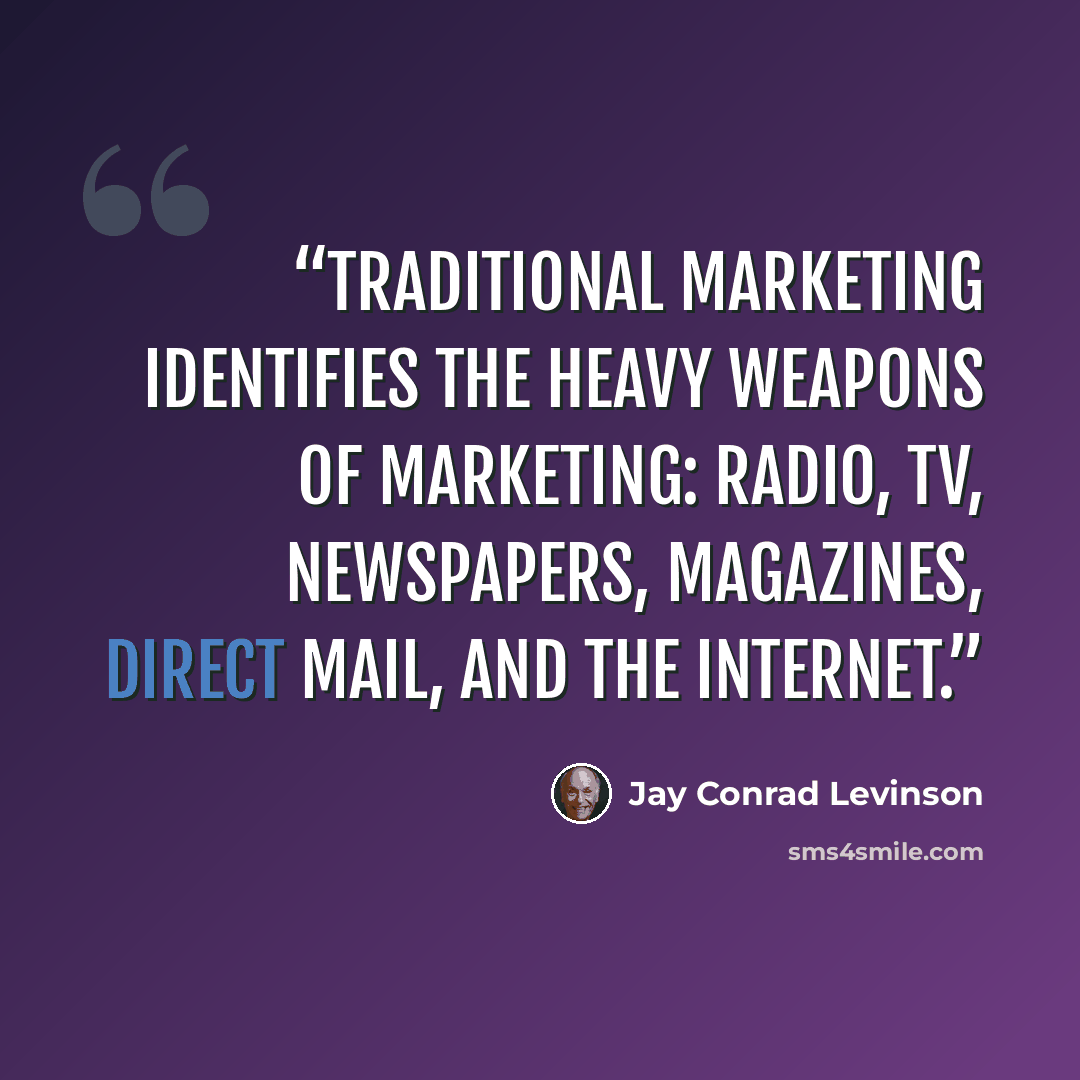 “Traditional marketing identifies the heavy weapons of marketing: radio, TV, newspapers, magazines, direct mail, and the Internet.” quote by Jay Conrad Levinson