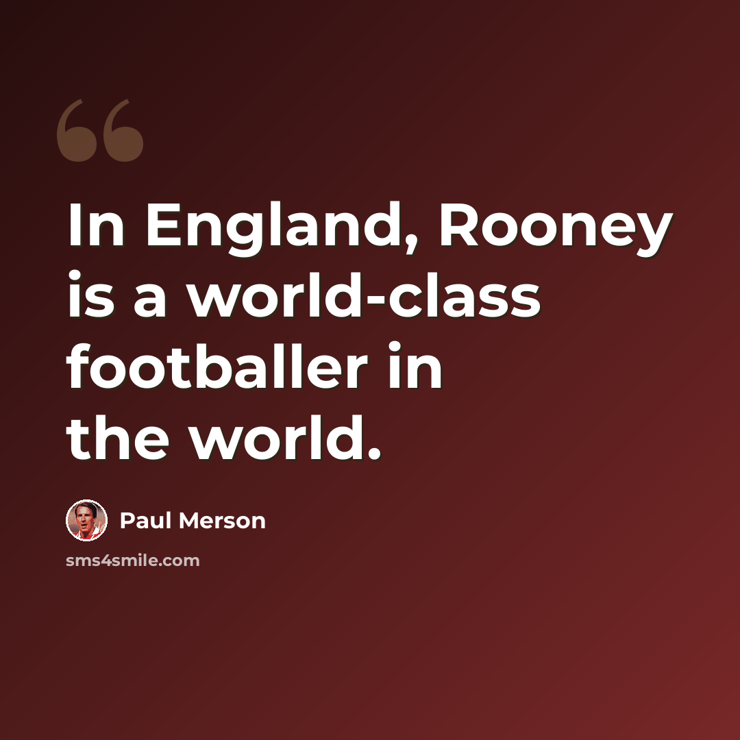 “In England, Rooney is a world-class footballer in the world.” quote by Paul Merson