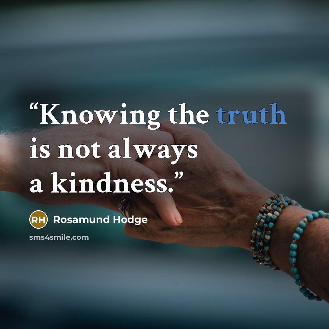 “Knowing the truth is not always a kindness.” quote by Rosamund Hodge