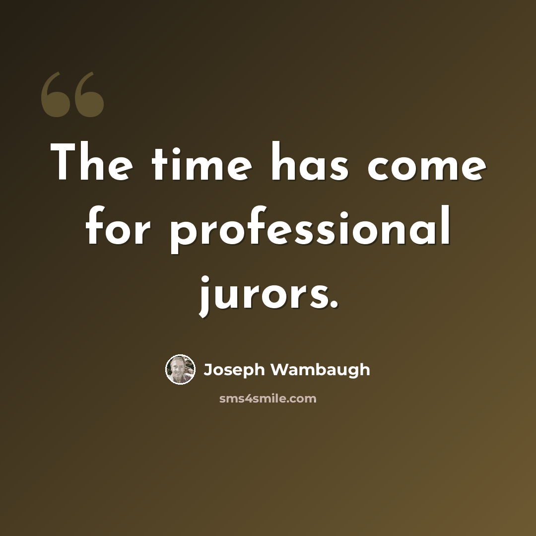 “The time has come for professional jurors.” quote by Joseph Wambaugh