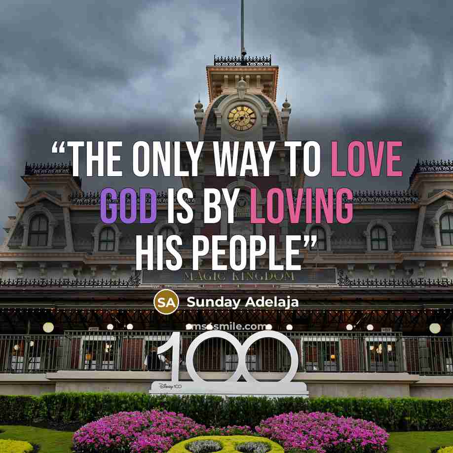 “The only way to love God is by loving His people” quote by Sunday Adelaja