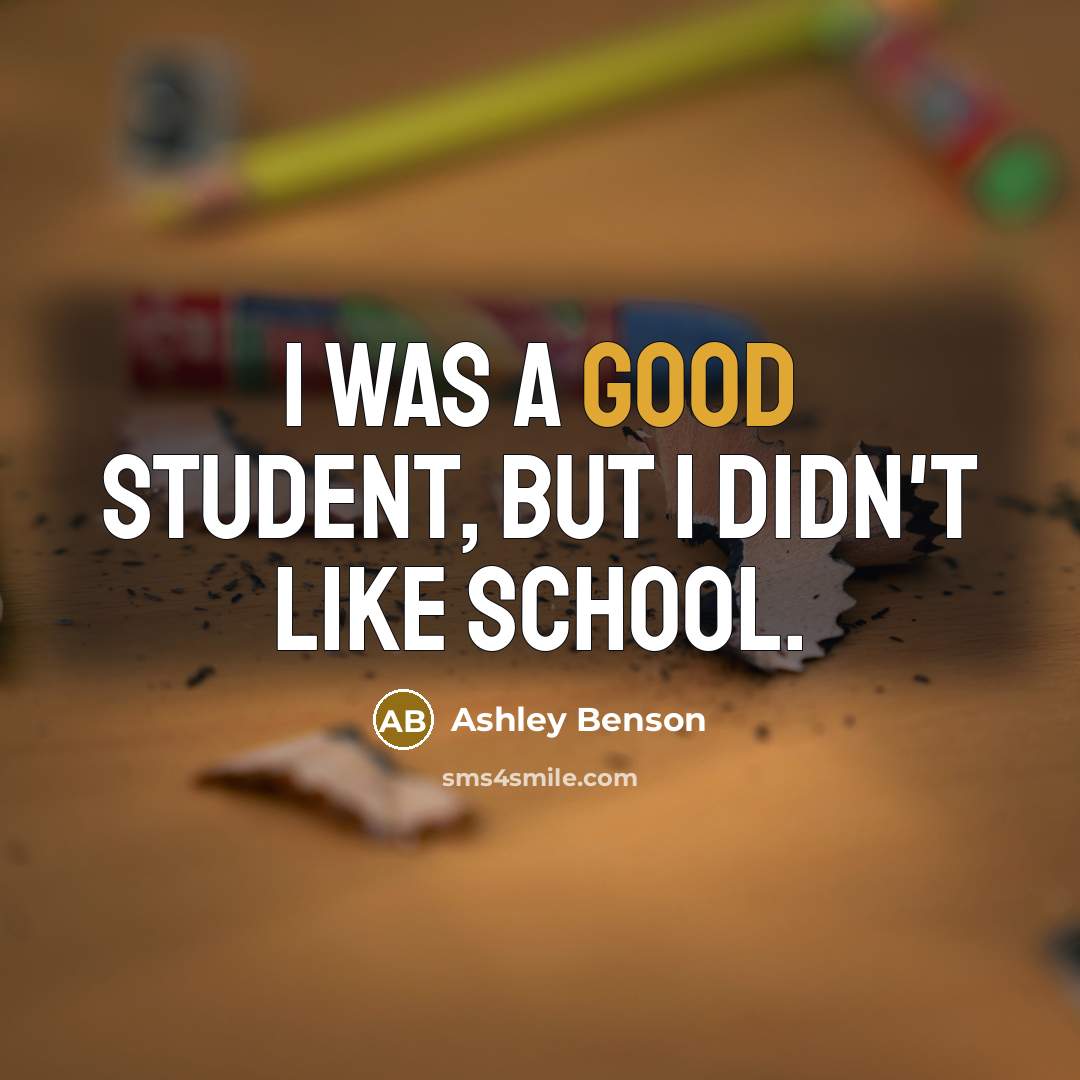 “I was a good student, but I didn't like school.” quote by Ashley Benson
