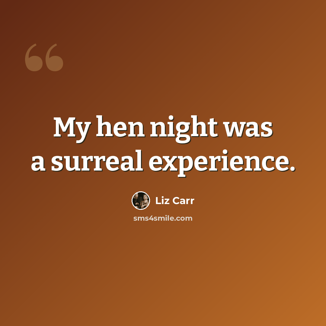 “My hen night was a surreal experience.” quote by Liz Carr