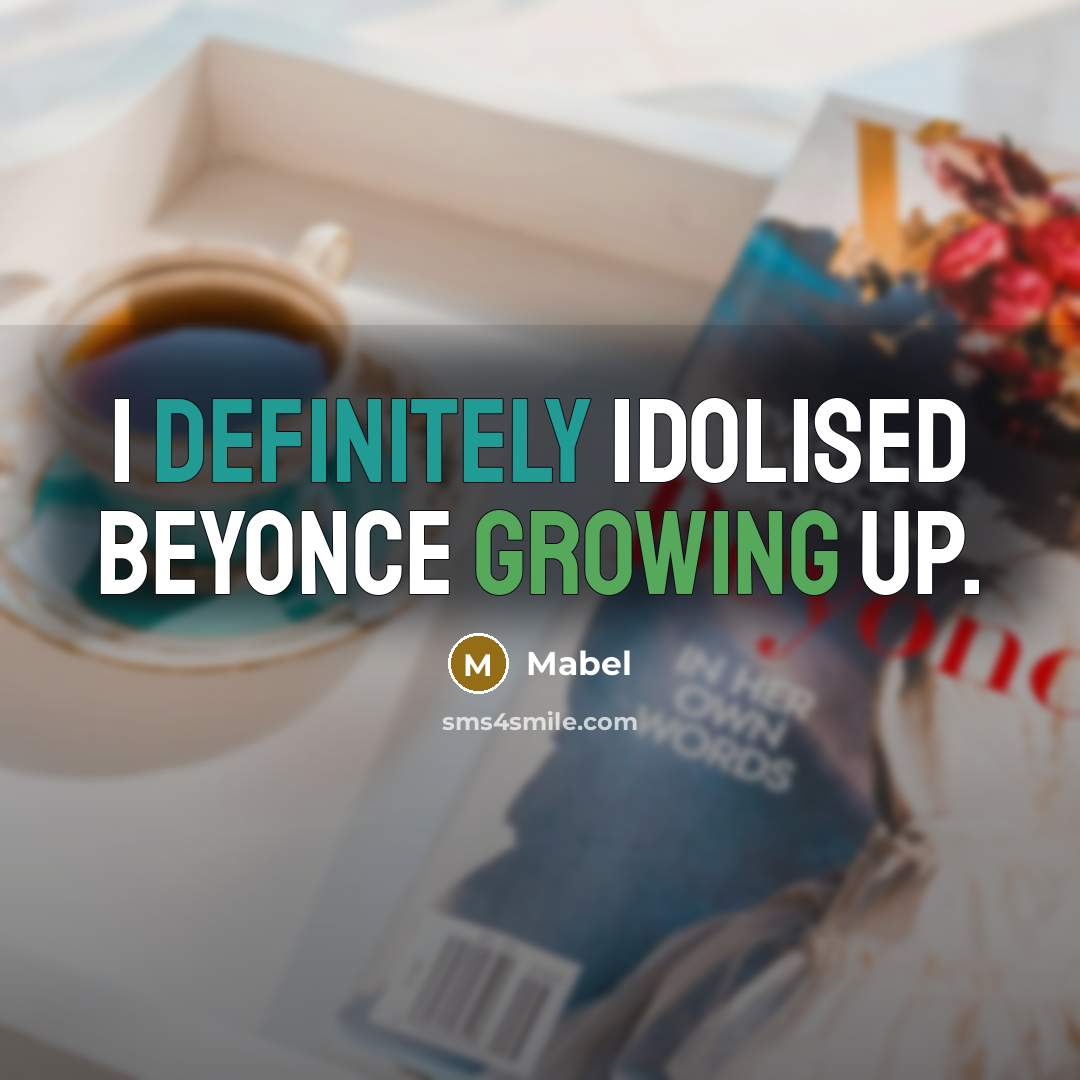 “I definitely idolised Beyonce growing up.” quote by Mabel