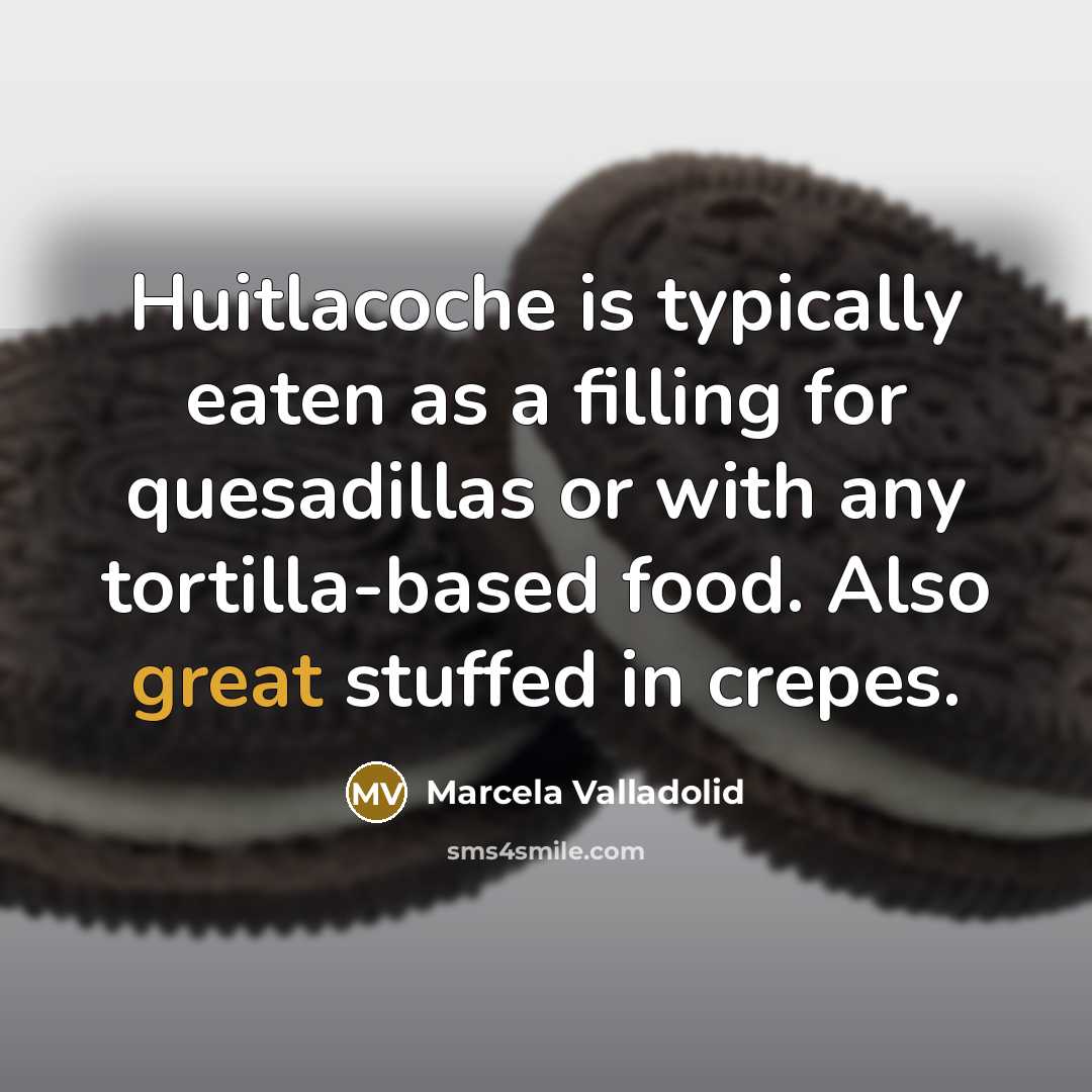 “Huitlacoche is typically eaten as a filling for quesadillas or with any tortilla-based food. Also great stuffed in crepes.” quote by Marcela Valladolid