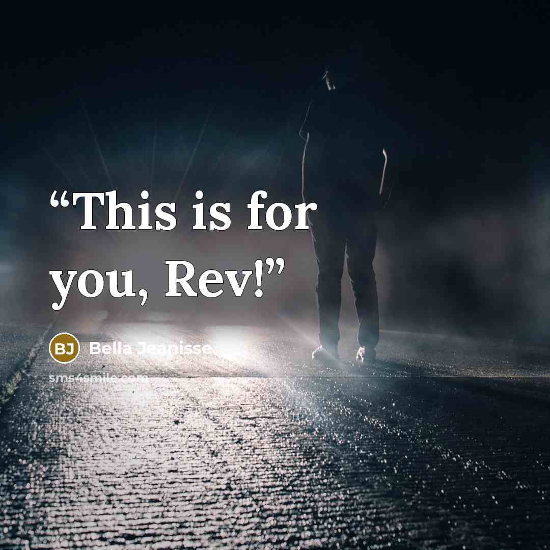 “This is for you, Rev!” quote by Bella Jeanisse