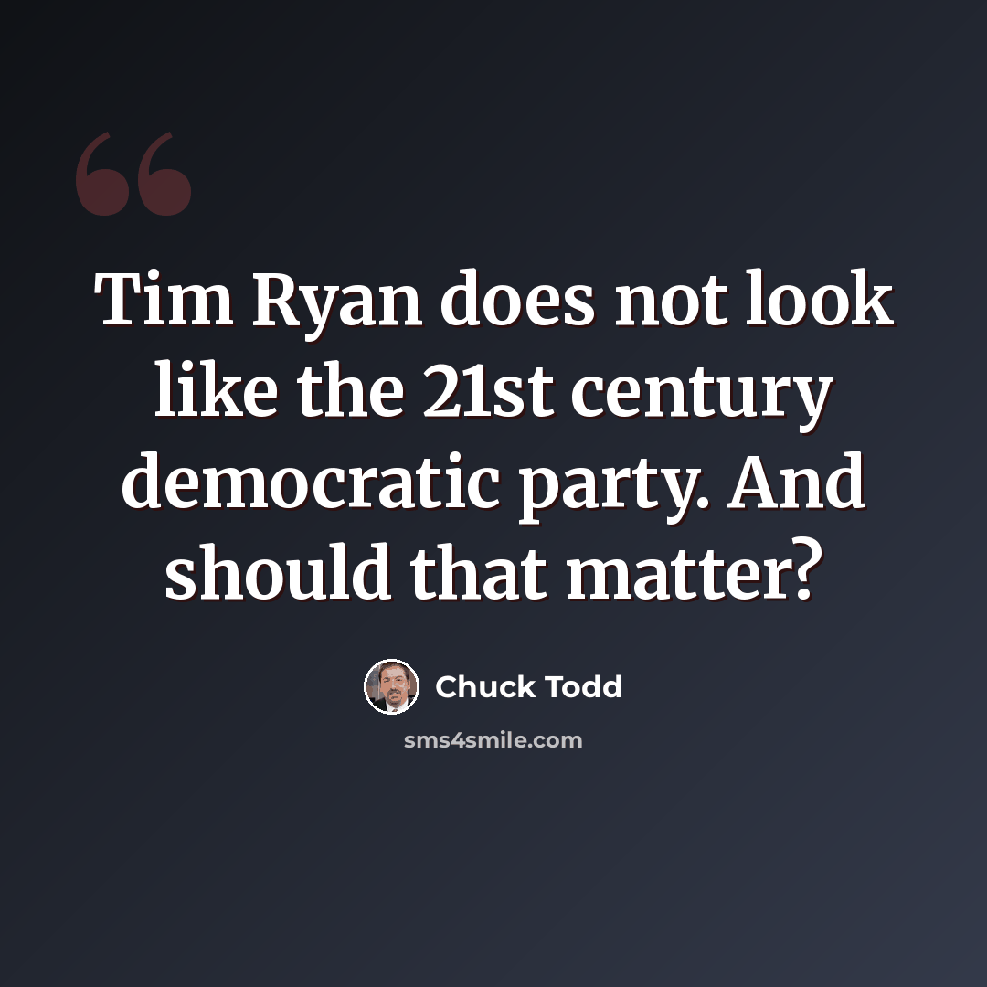 “Tim Ryan does not look like the 21st century democratic party. And should that matter?” quote by Chuck Todd