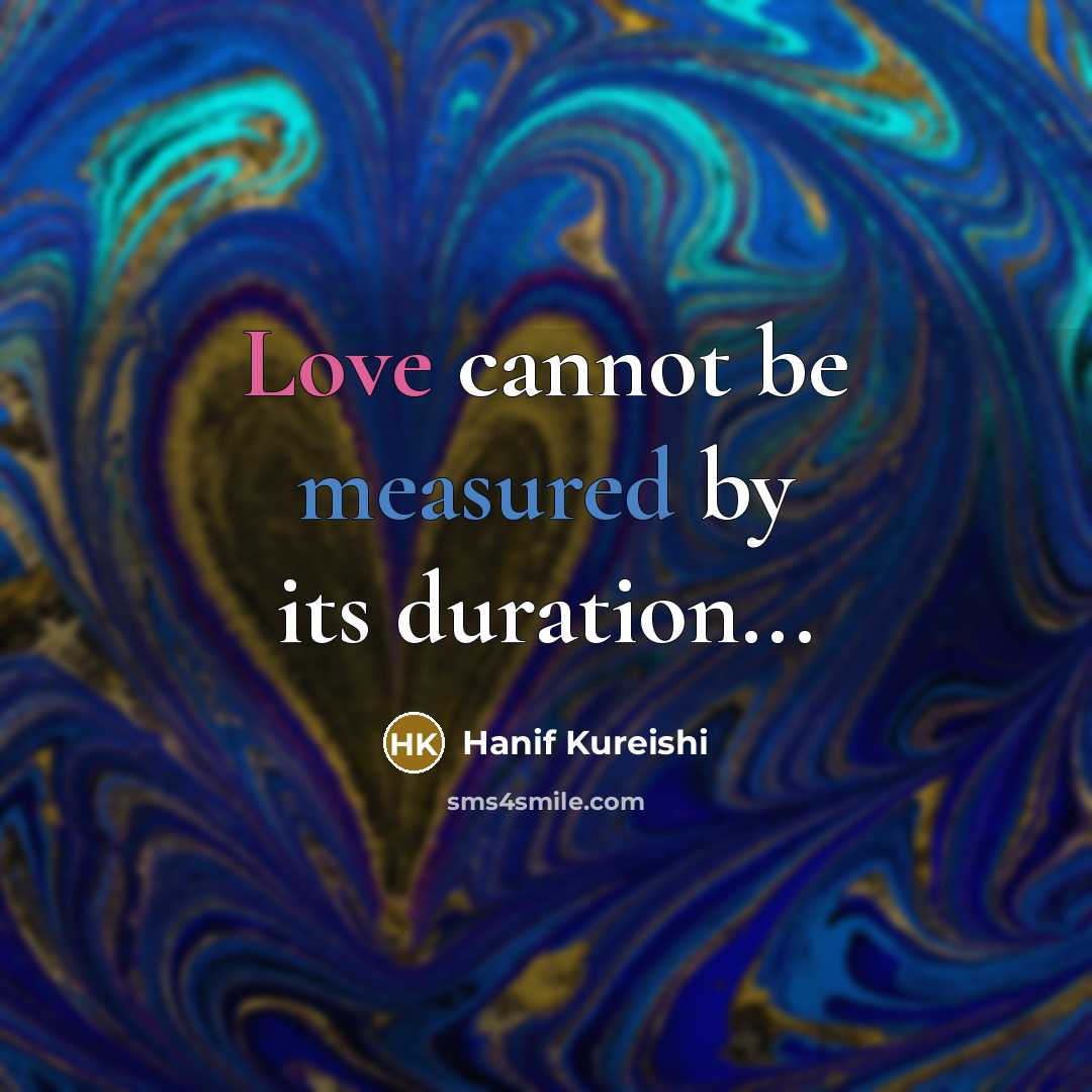 “Love cannot be measured by its duration...” quote by Hanif Kureishi
