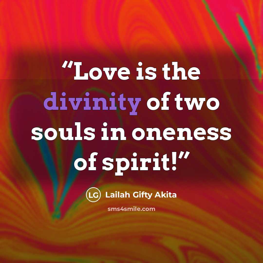 “Love is the divinity of two souls in oneness of spirit!” quote by Lailah Gifty Akita