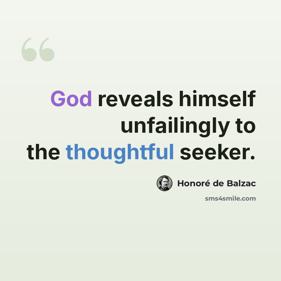 “God reveals himself unfailingly to the thoughtful seeker.” quote by Honore de Balzac