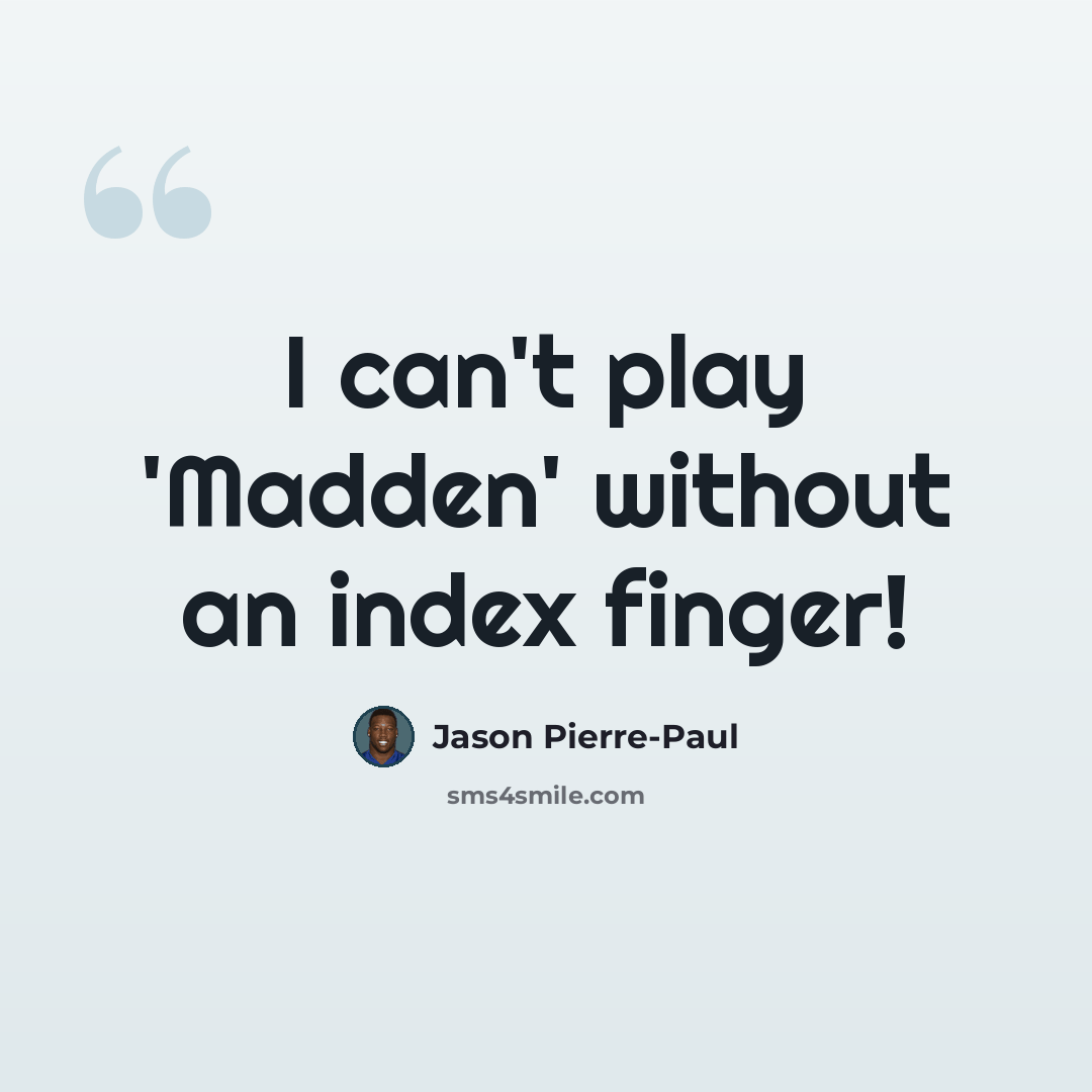 “I can't play 'Madden' without an index finger!” quote by Jason Pierre-Paul