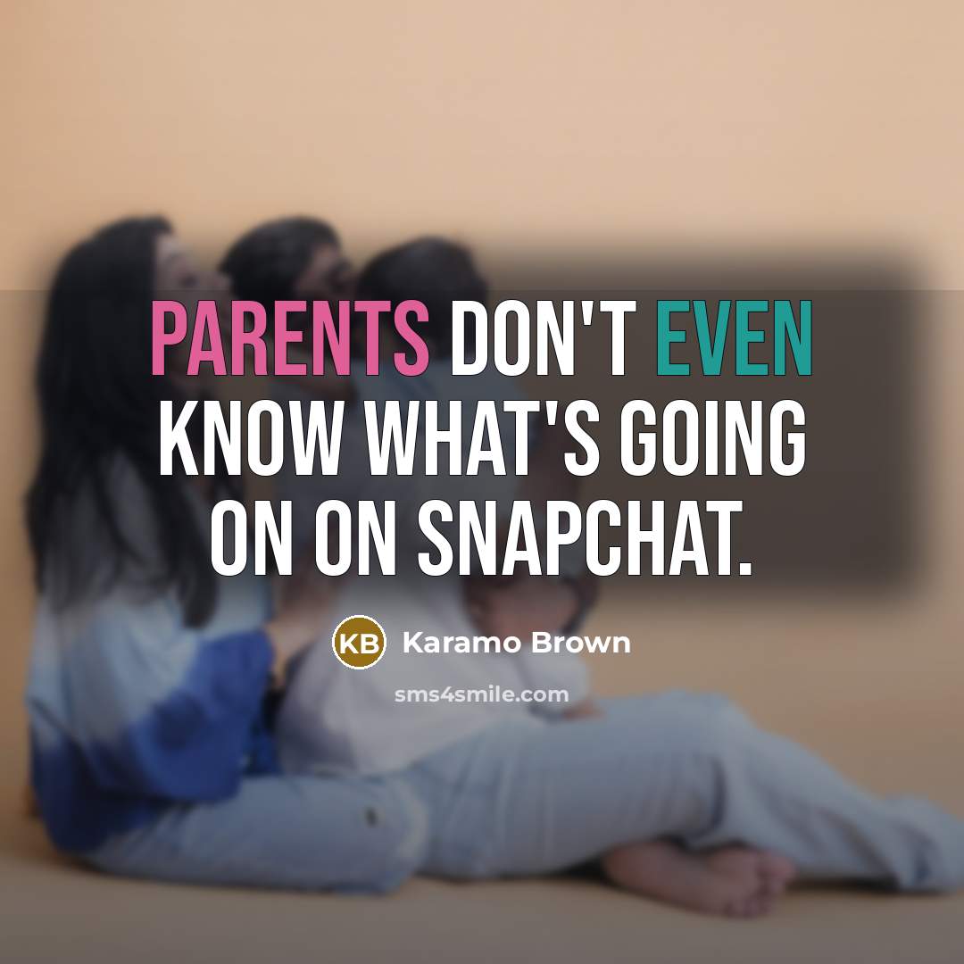 “Parents don't even know what's going on on Snapchat.” quote by Karamo Brown