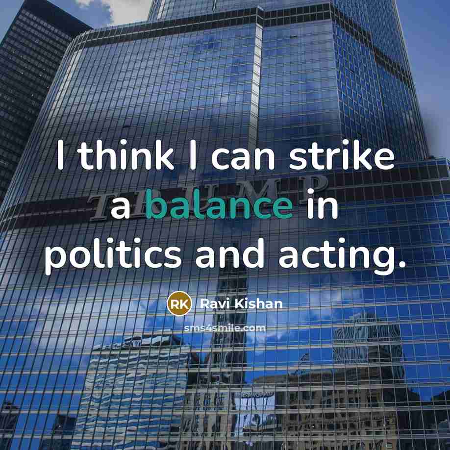 “I think I can strike a balance in politics and acting.” quote by Ravi Kishan
