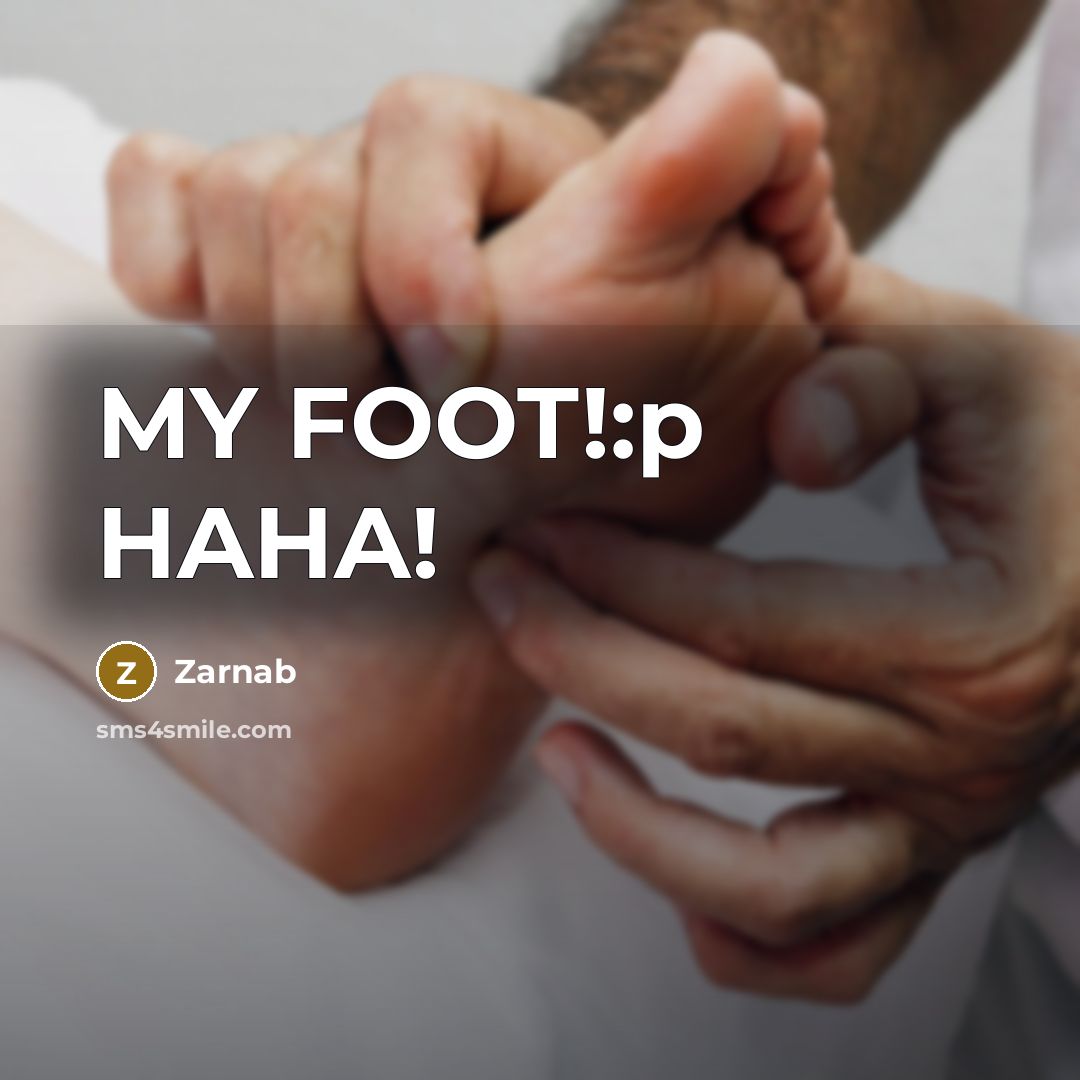 “MY FOOT!:p HAHA!” quote by Zarnab