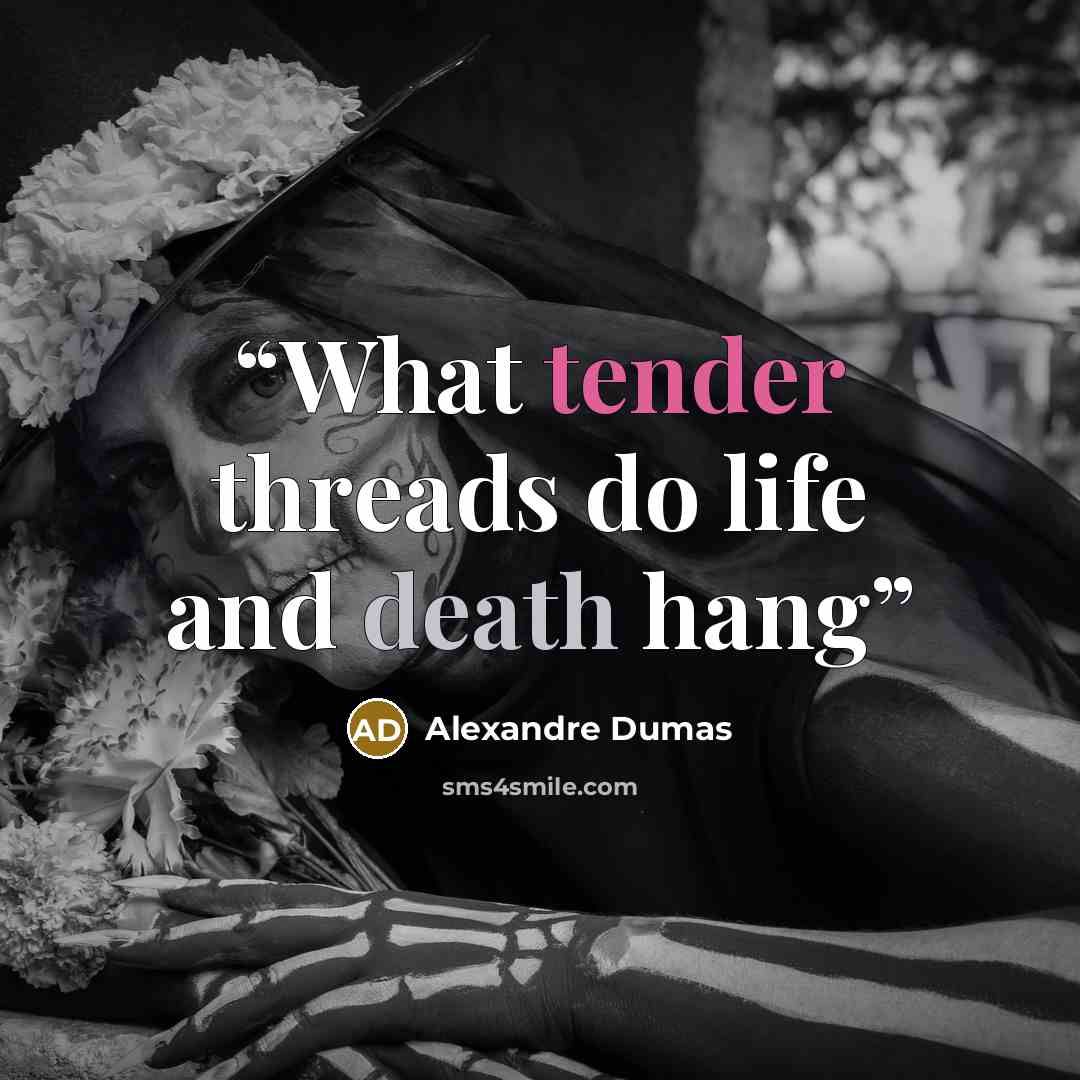 “What tender threads do life and death hang” quote by Alexandre Dumas