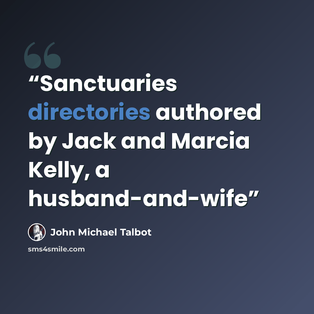 “Sanctuaries directories authored by Jack and Marcia Kelly, a husband-and-wife” quote by John Michael Talbot