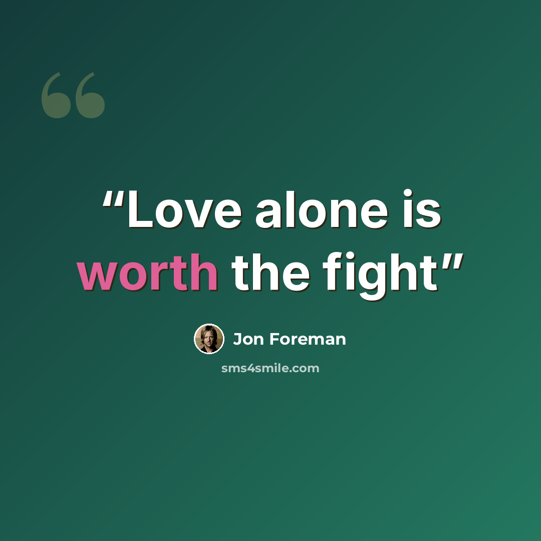 “Love alone is worth the fight” quote by Jon Foreman
