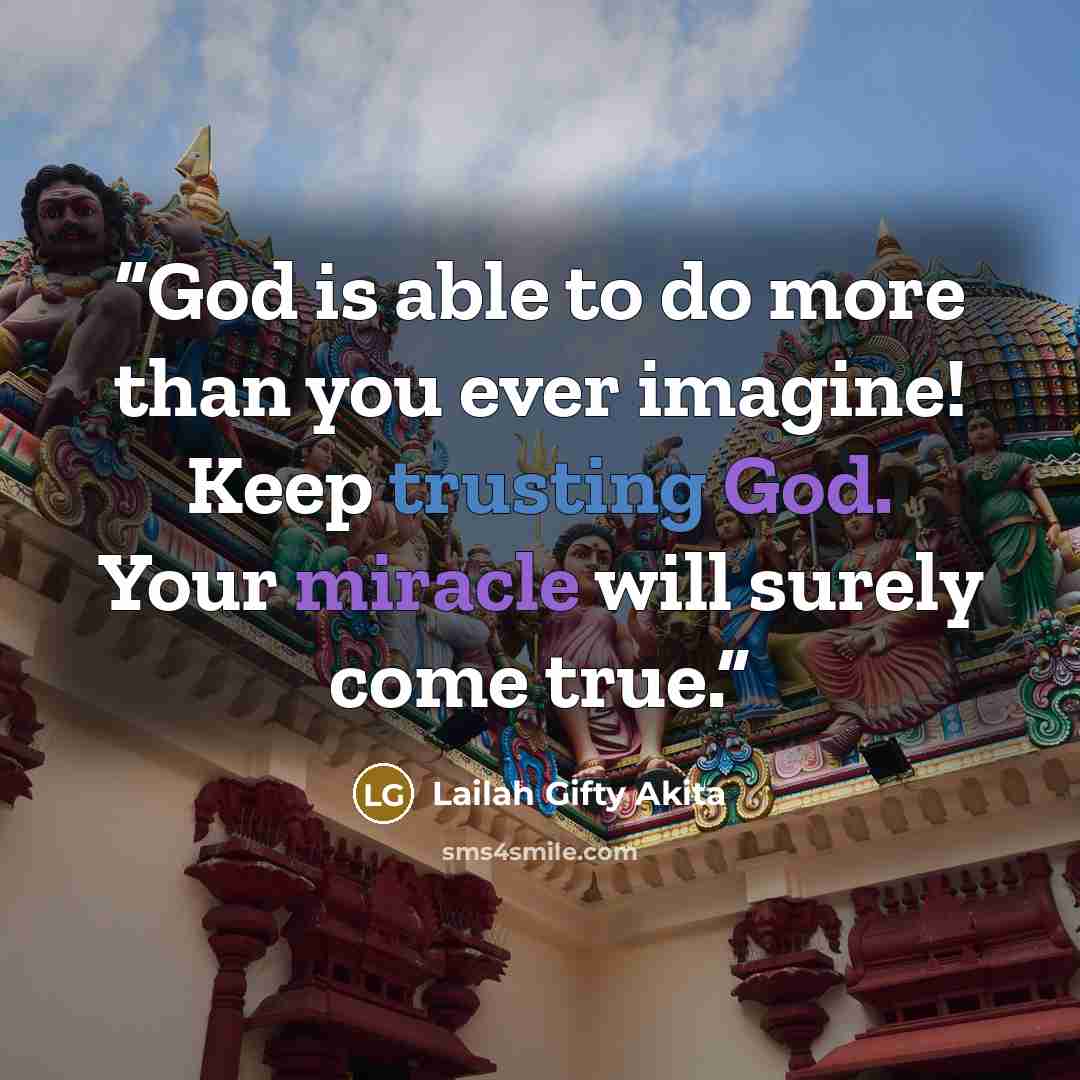 “God is able to do more than you ever imagine! Keep trusting God. Your miracle will surely come true.” quote by Lailah Gifty Akita