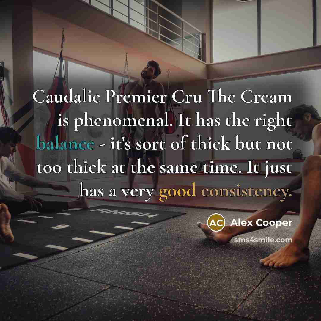 “Caudalie Premier Cru The Cream is phenomenal. It has the right balance - it's sort of thick but not too thick at the same time. It just has a very good consistency.” quote by Alex Cooper