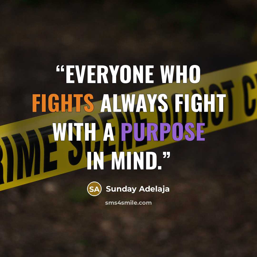 “Everyone who fights always fight with a purpose in mind.” quote by Sunday Adelaja