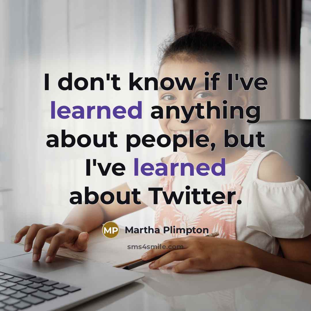 “I don't know if I've learned anything about people, but I've learned about Twitter.” quote by Martha Plimpton