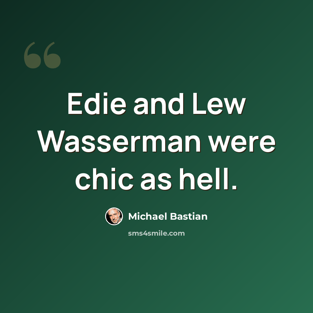 “Edie and Lew Wasserman were chic as hell.” quote by Michael Bastian