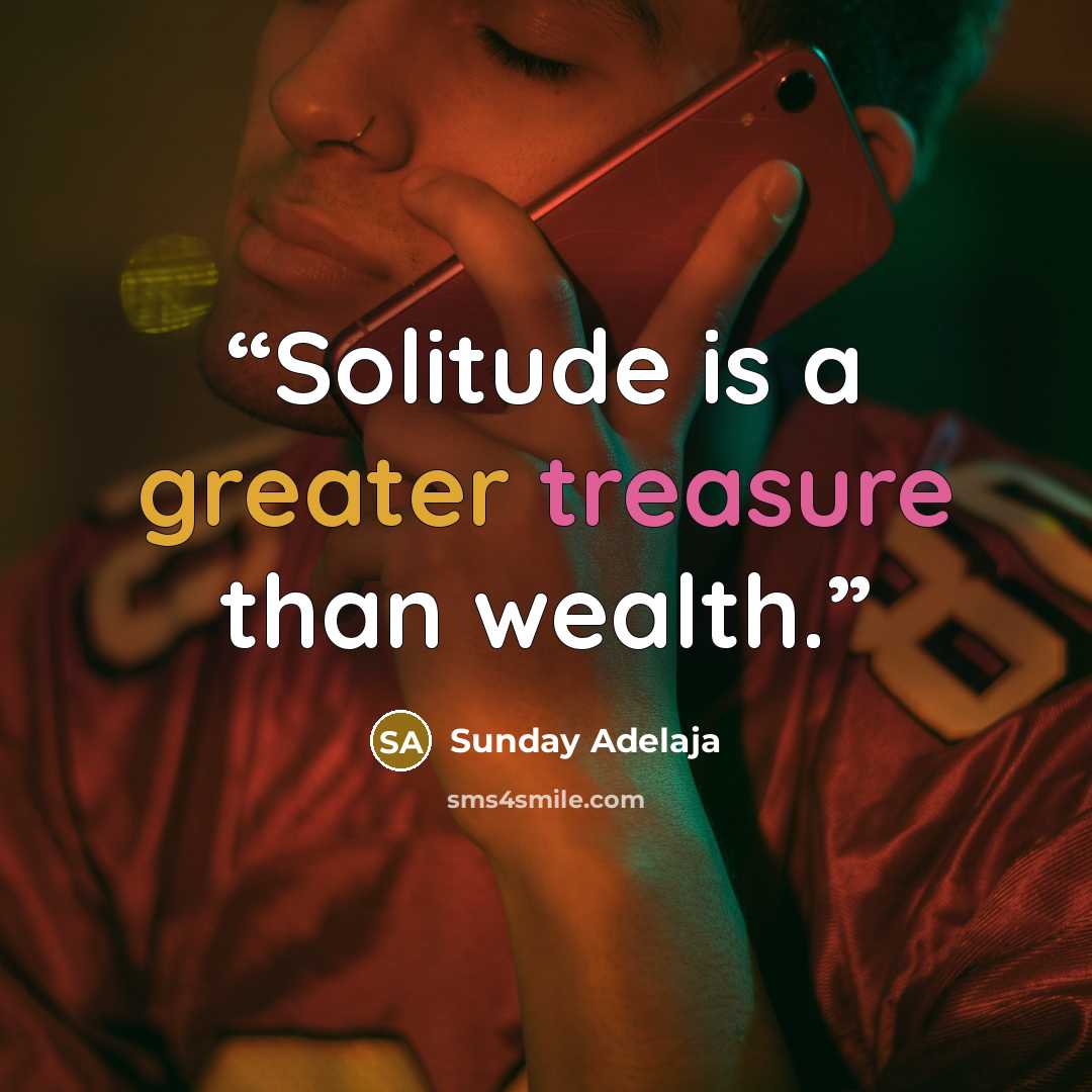 “Solitude is a greater treasure than wealth.” quote by Sunday Adelaja