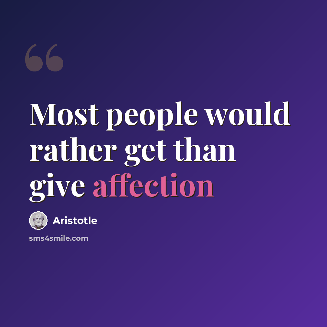 “Most people would rather get than give affection” quote by Aristotle