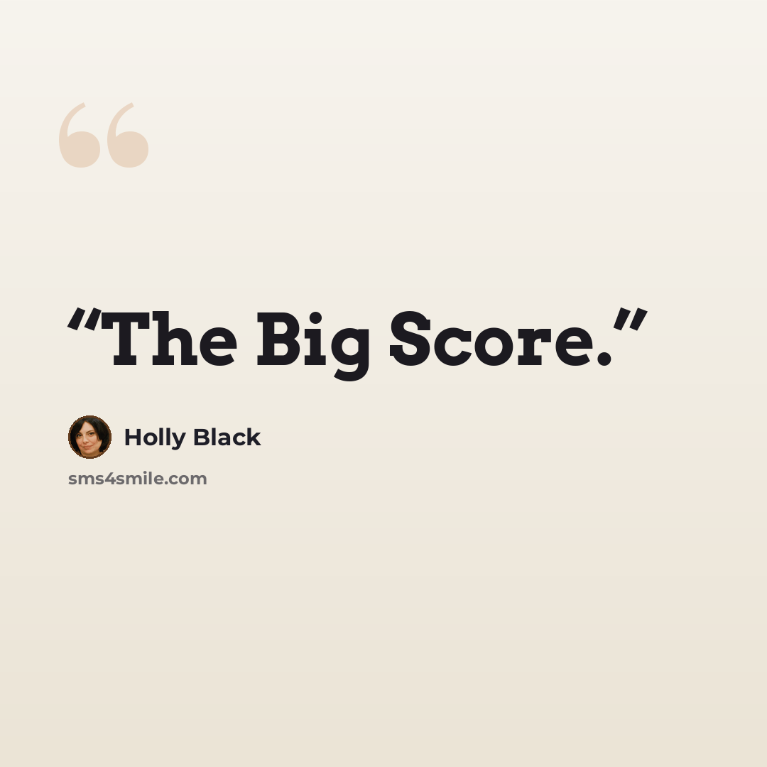 “The Big Score.” quote by Holly Black